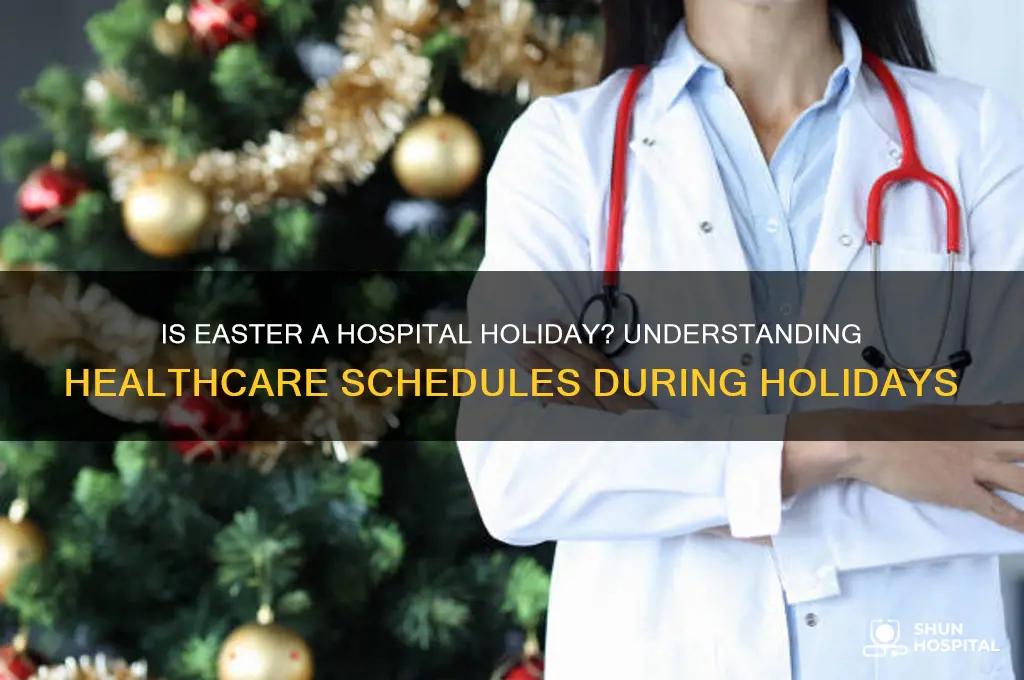 is easter a hospital holiday