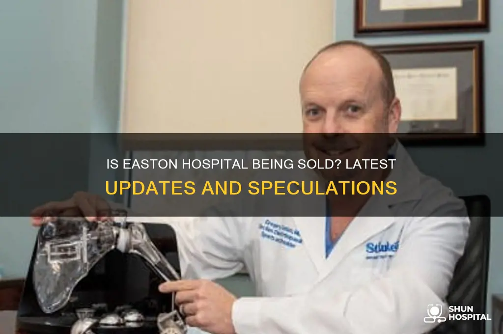 is easton hospital being sold