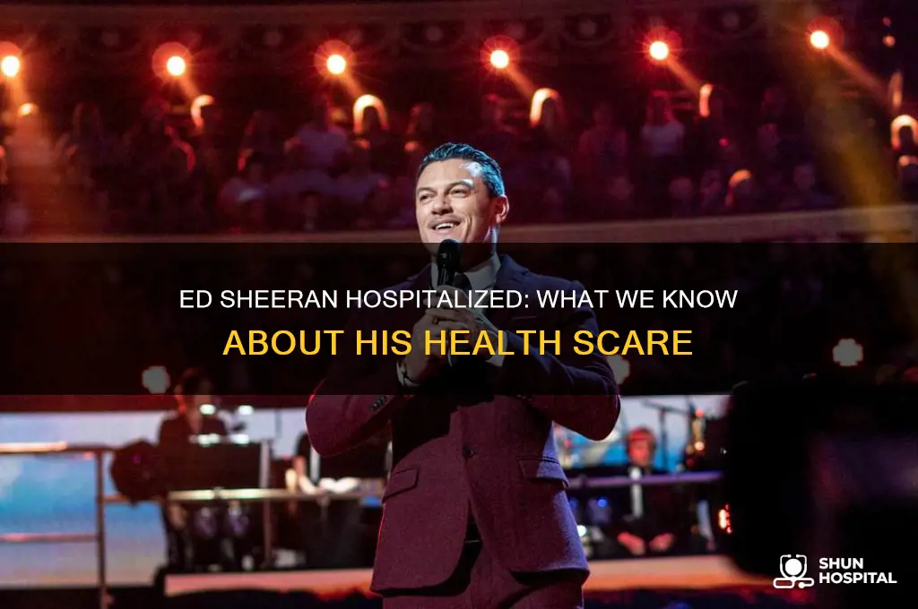 is ed sheeran hospitalized