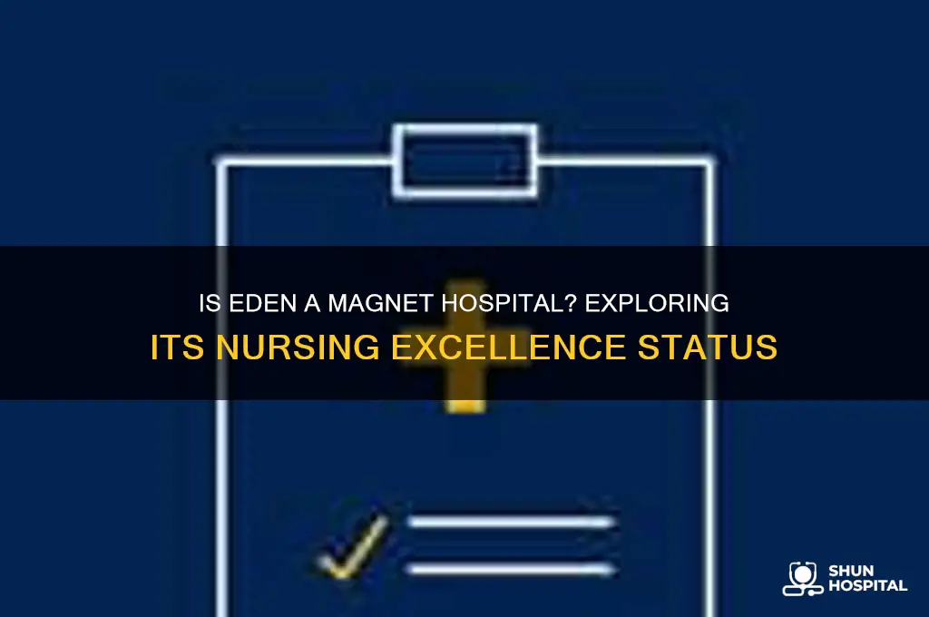 is eden a magnet hospital