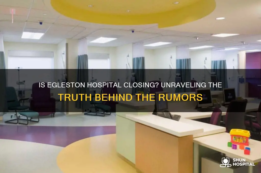 is egleston hospital closing