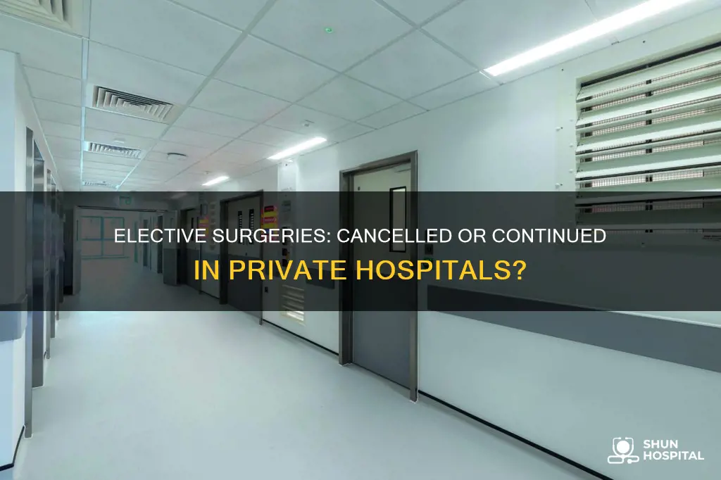 is elective surgery cancelled in private hospitals