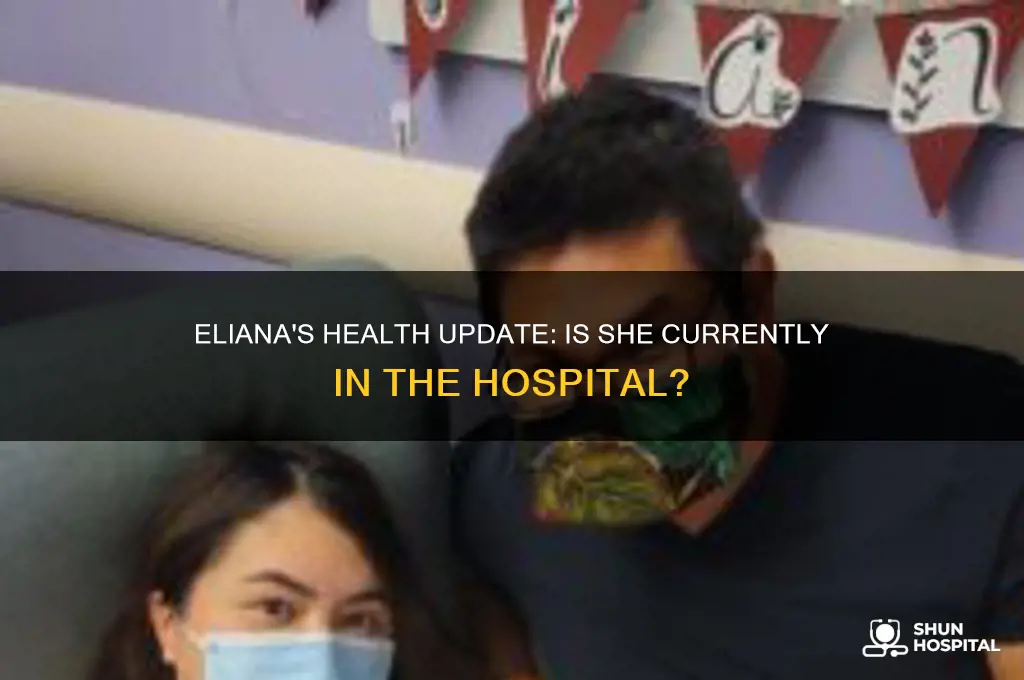 is eliana in the hospital