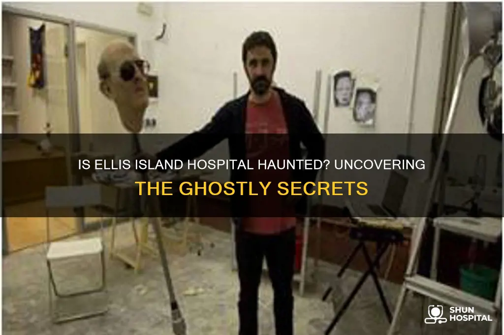 is ellis island hospital haunted