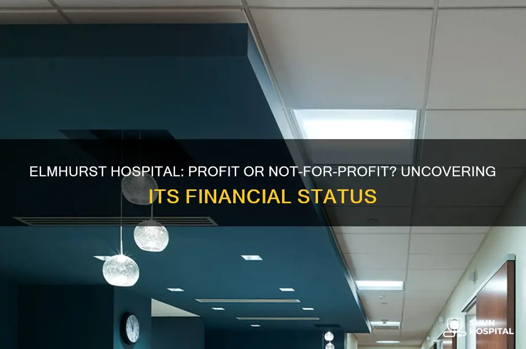is elmhurst hospital not for profit or profit hospital