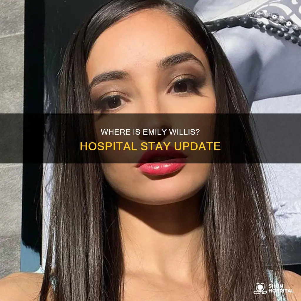 is emily willis still in the hospital