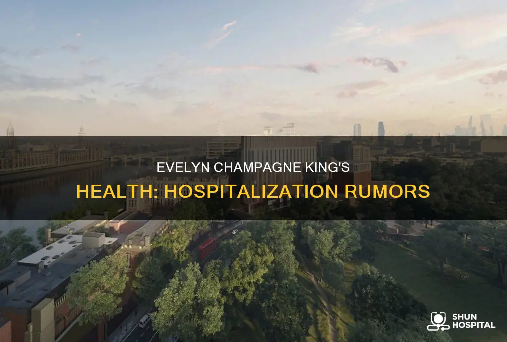 is evelyn champagne king in the hospital