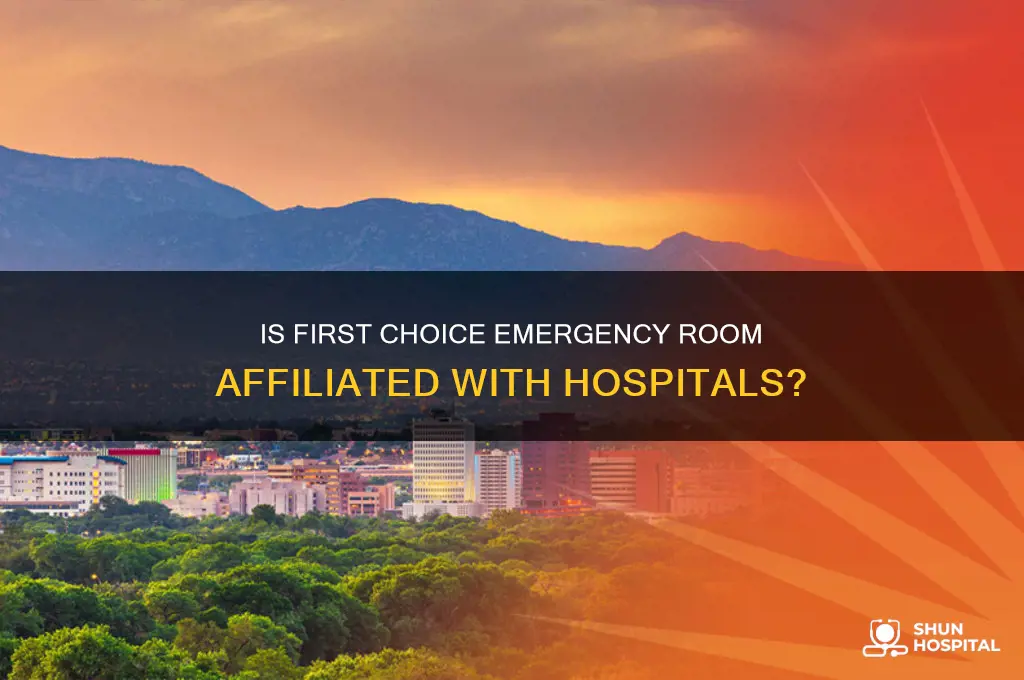 is first choice emergency room a part of a hospital