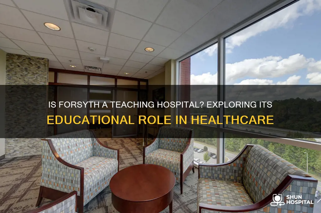 is forsyth a teaching hospital