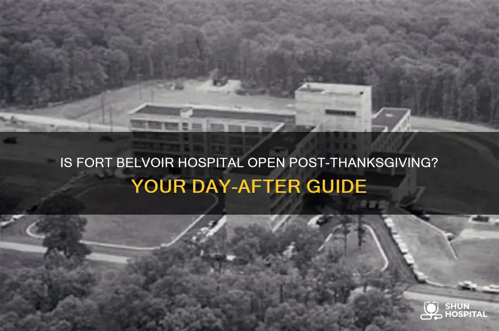is fort belvoir hospital open the day after thanksgiving