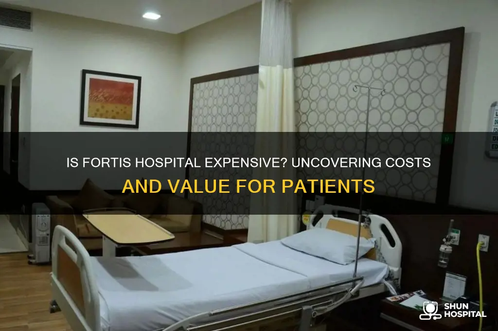 is fortis hospital expensive