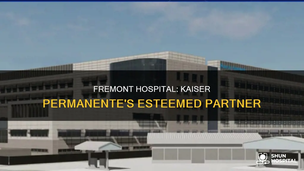 is fremont hospital partner with kaiser permanente