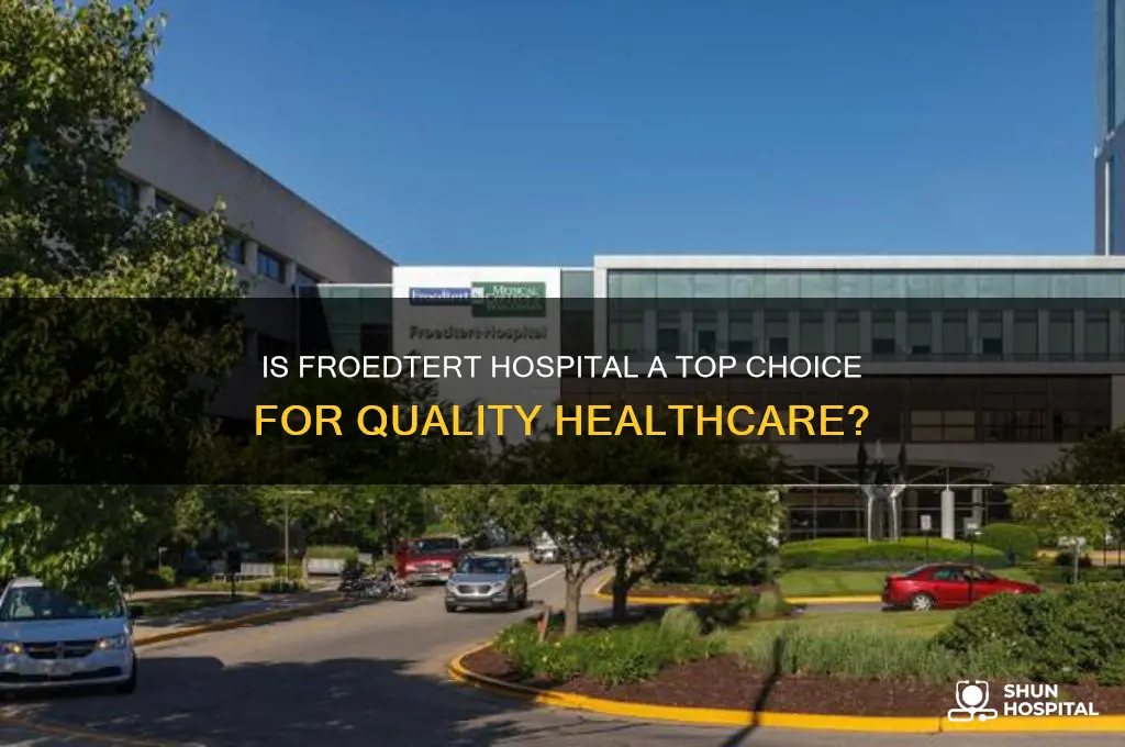 is froedtert a good hospital