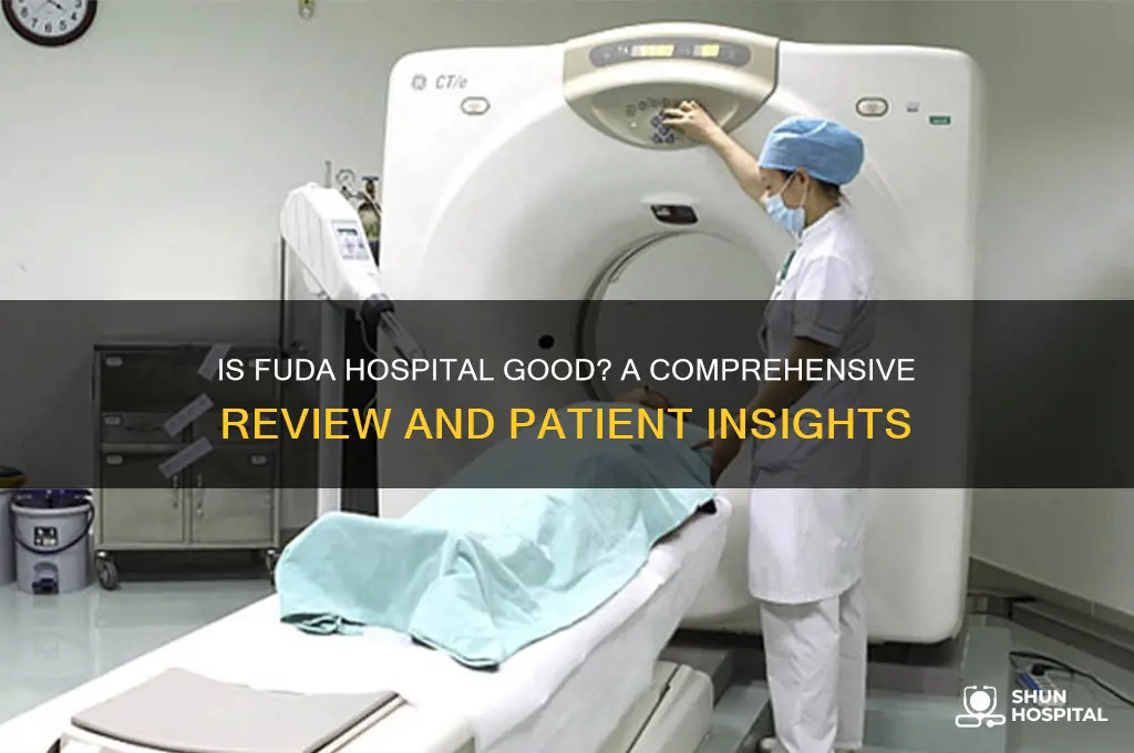 is fuda hospital good
