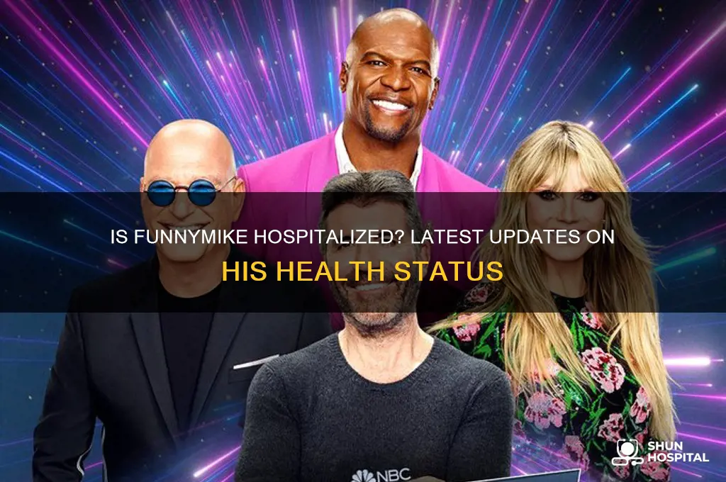 is funnymike in the hospital