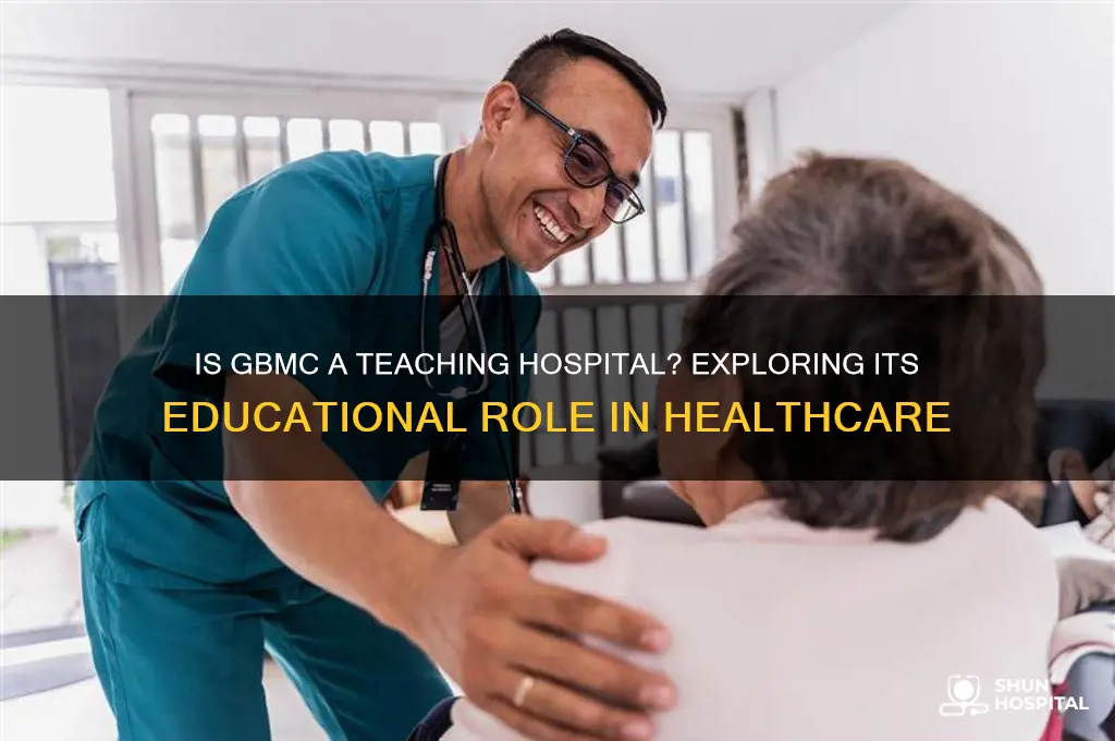 is gbmc a teaching hospital