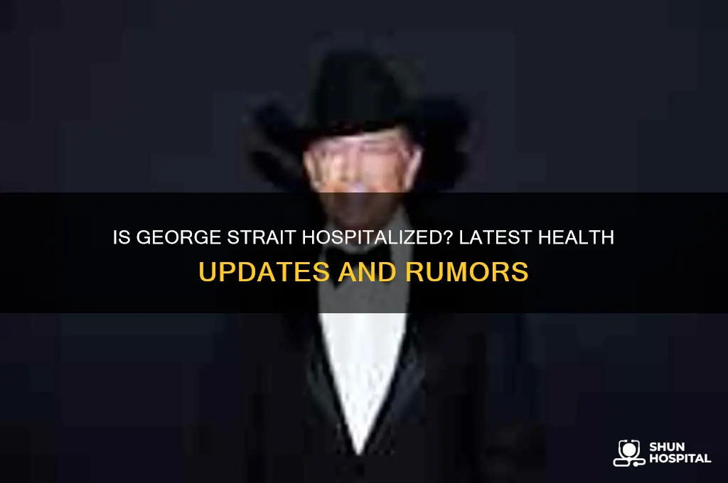 is george strait in hospital