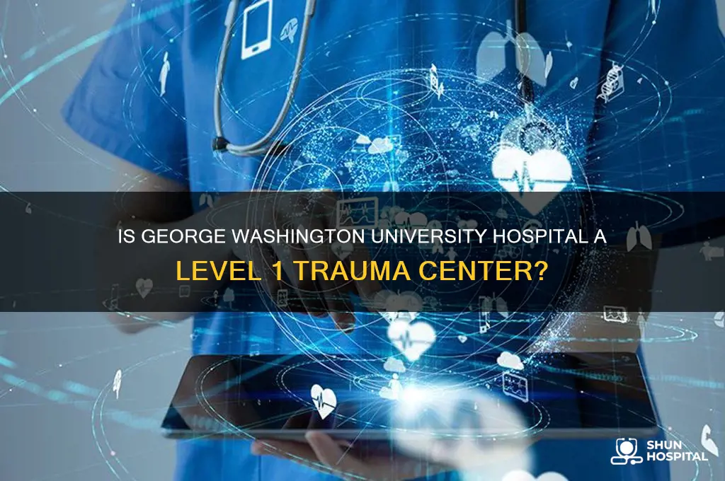 is george washington university hospital a trauma 1 hospital