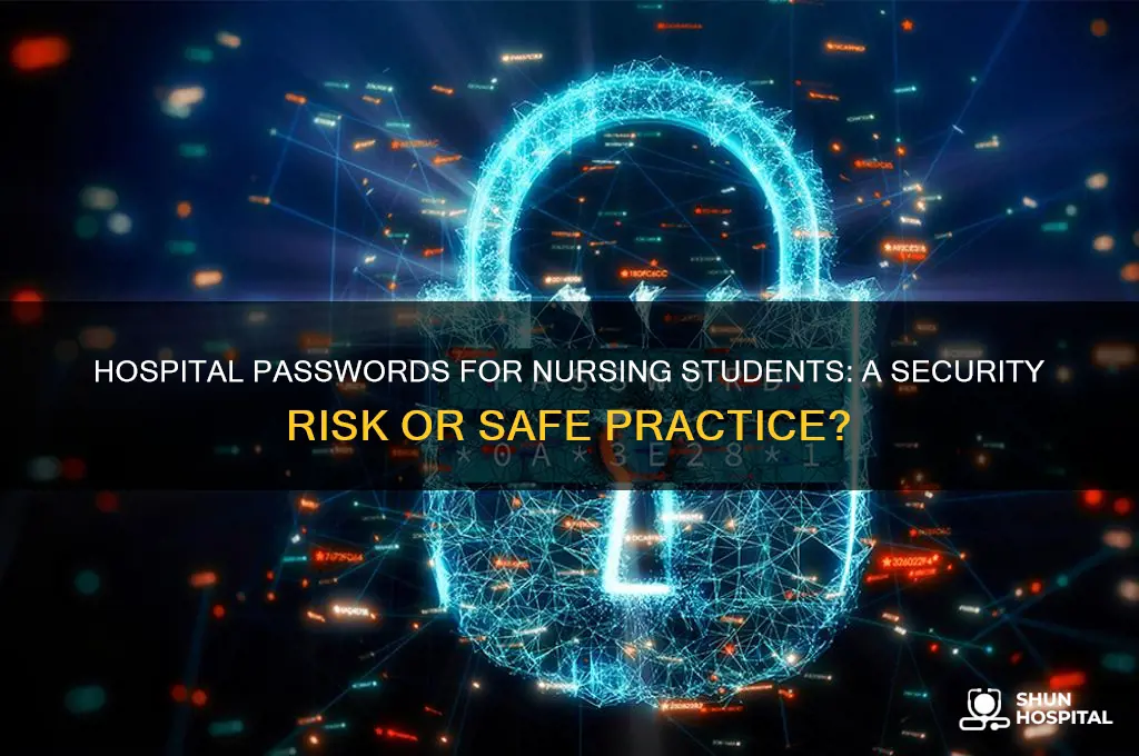 is giving nursing students password in the hospital safe