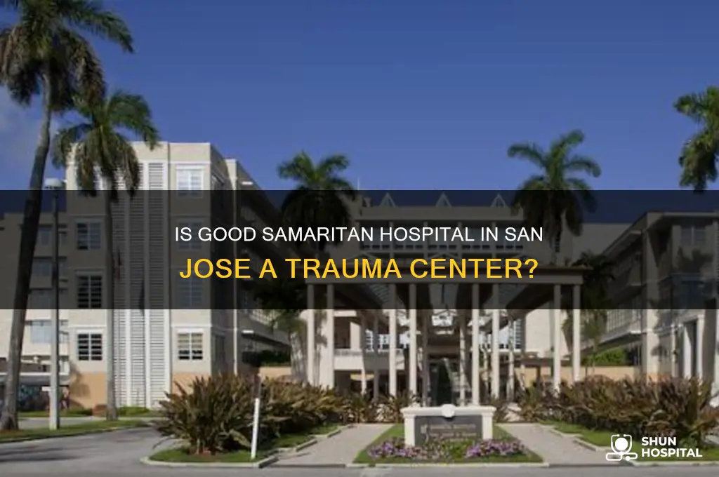 is good samaritan hospital in san jose a trauma center