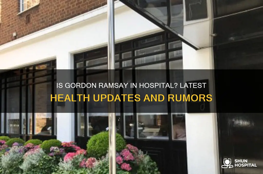 is gordon ramsay in hospital