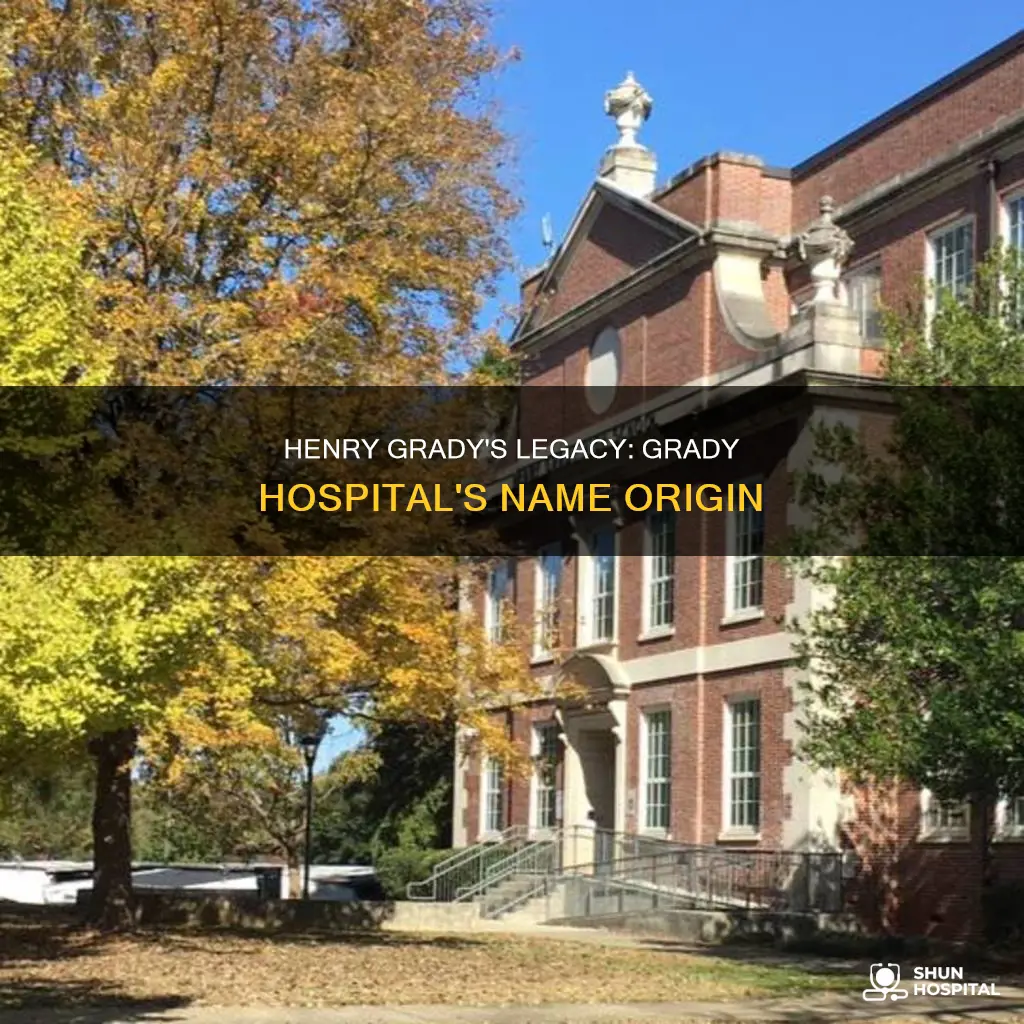 is grady hospital named after henry grady
