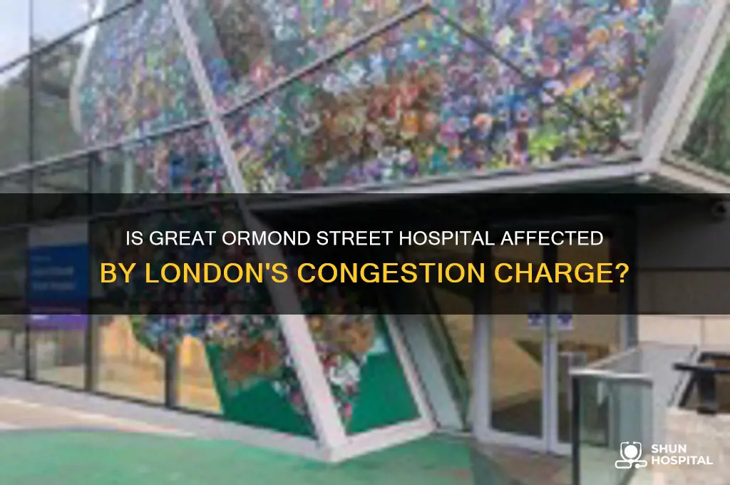 is great ormond street hospital in the congestion charge