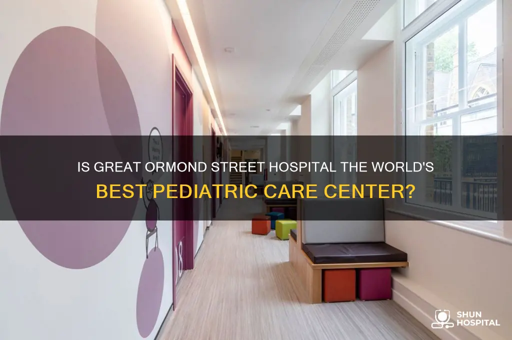 is great ormond street hospital the best in the world