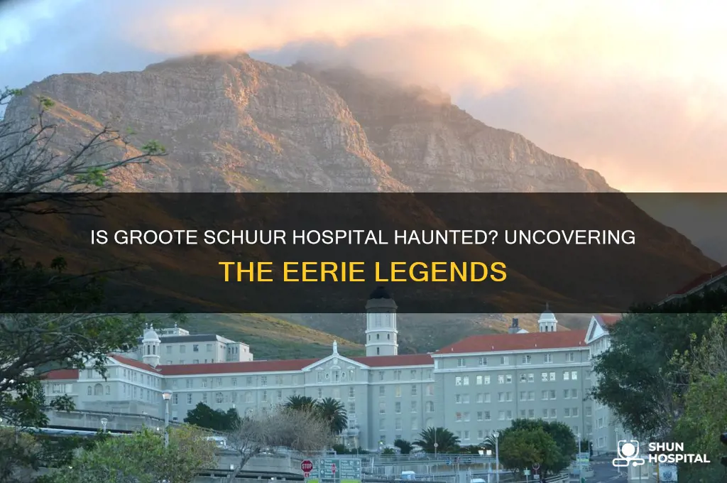 is groote schuur hospital haunted