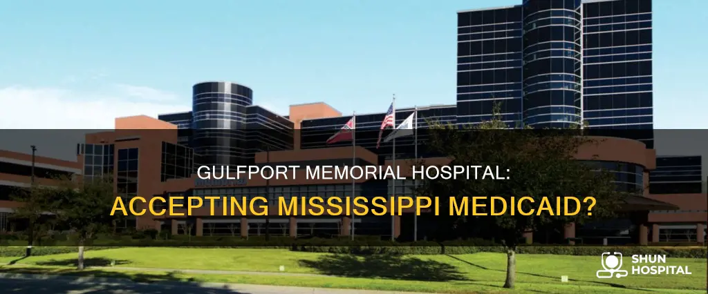 is gulfport memorial hospital taking mississippi medicaid