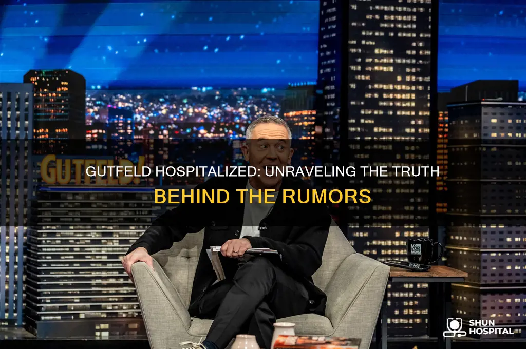 is gutfeld in the hospital