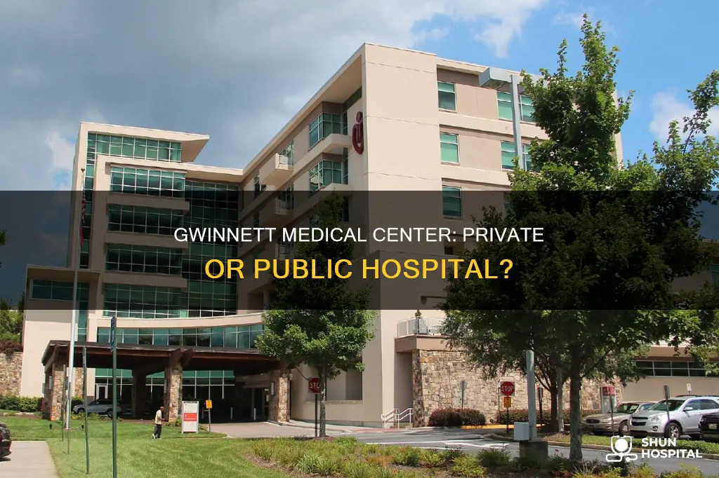is gwinnett medical center a private hospital