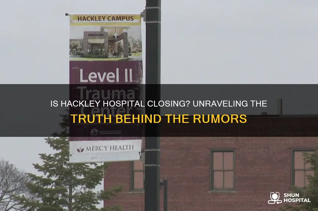 is hackley hospital closing