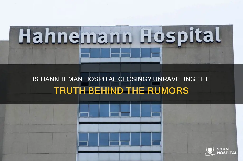 is hannheman hospital closing