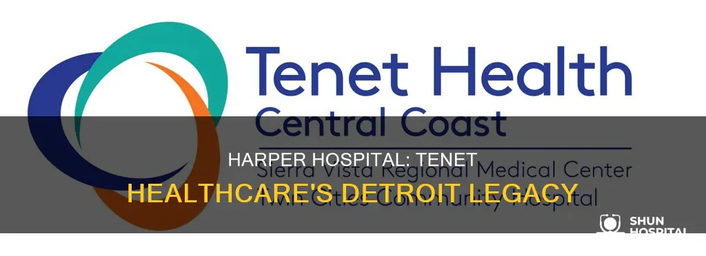 is harper hospital part of tenet healthcare