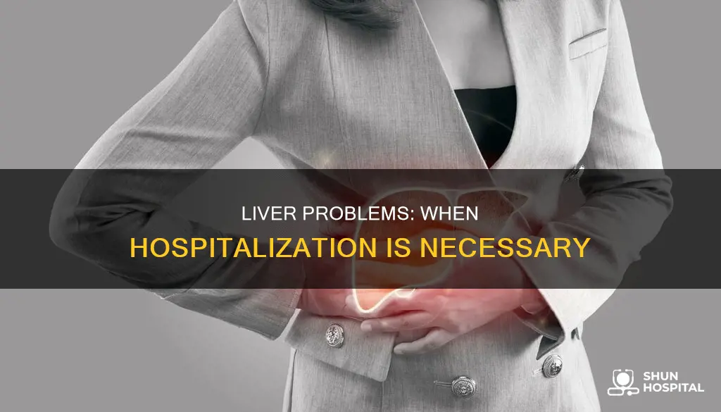 is having liver problems cause for hospitalization
