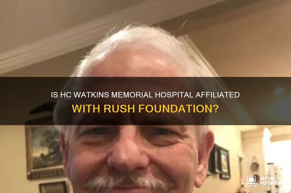 is hc watkins memorial hospital part of rush foundation