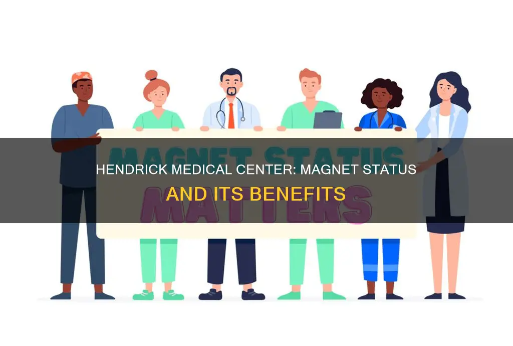 is hendrick medical center a magnet hospital