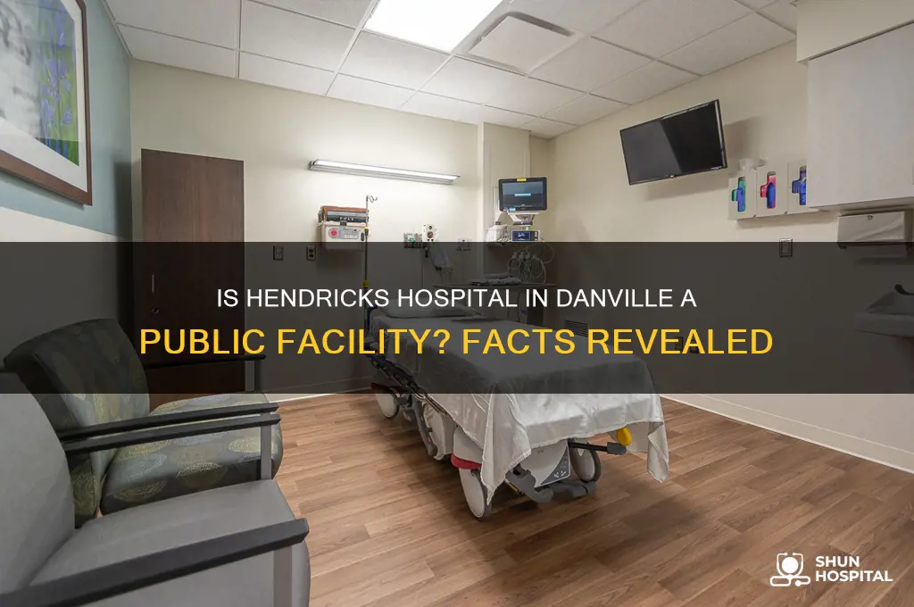 is hendricks hospital in danville in a public hospital