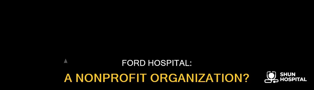 is henry ford hospital a nonprofit organization