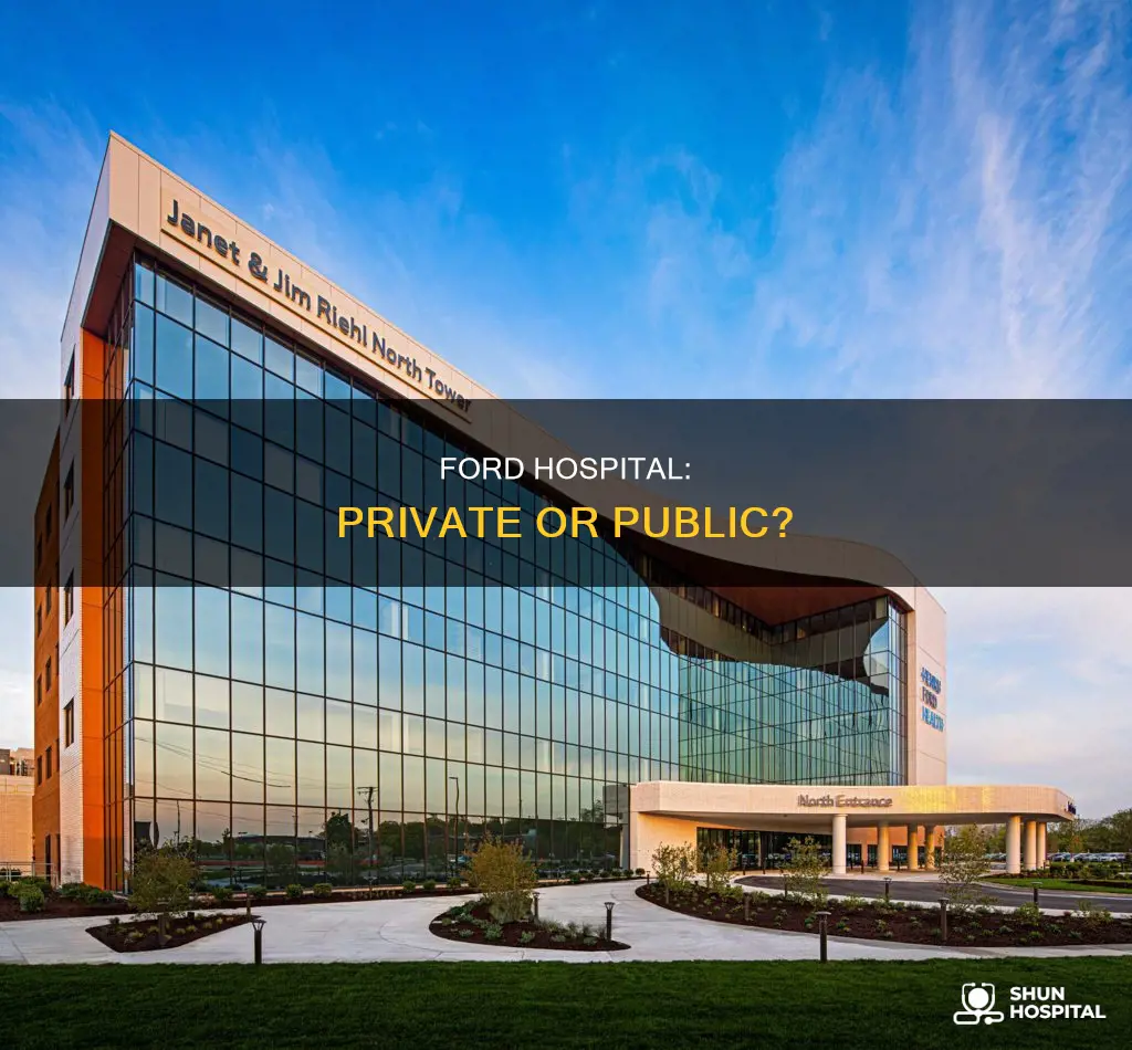 is henry ford hospital private or public