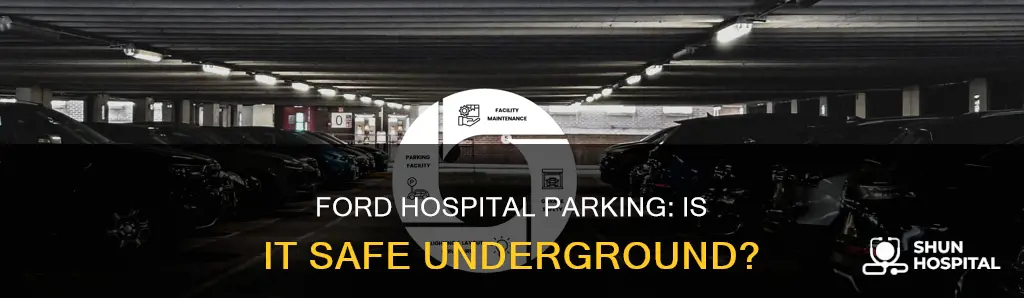 is henry ford hospital unferground parking safe