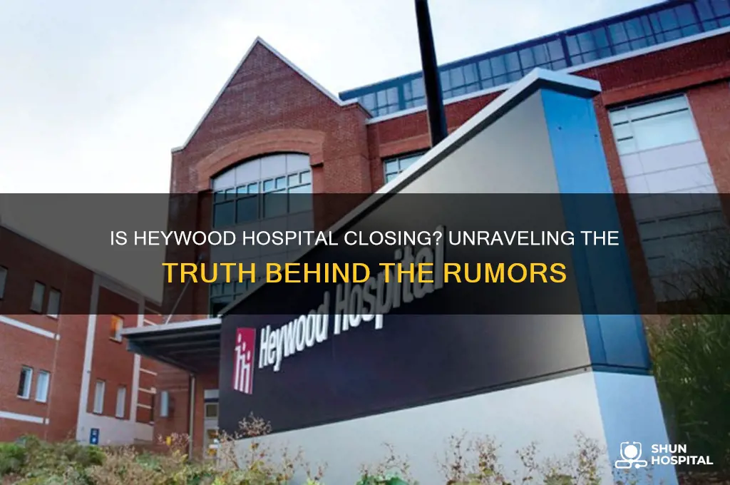 is heywood hospital closing