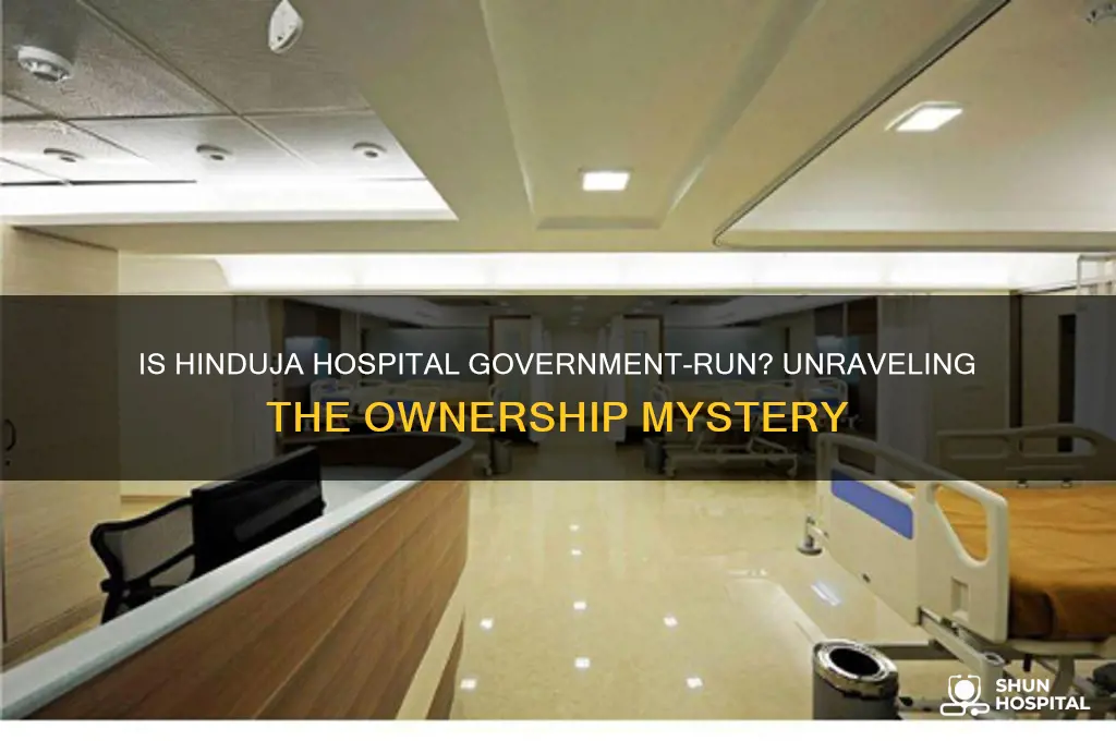 is hinduja hospital government