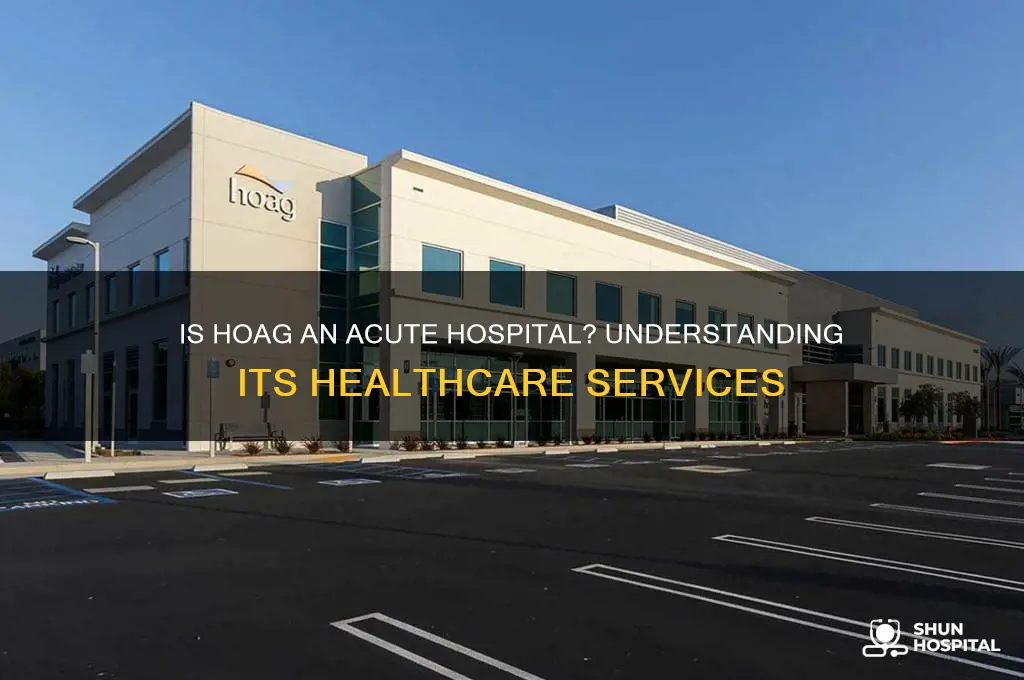 is hoag a acute hospital