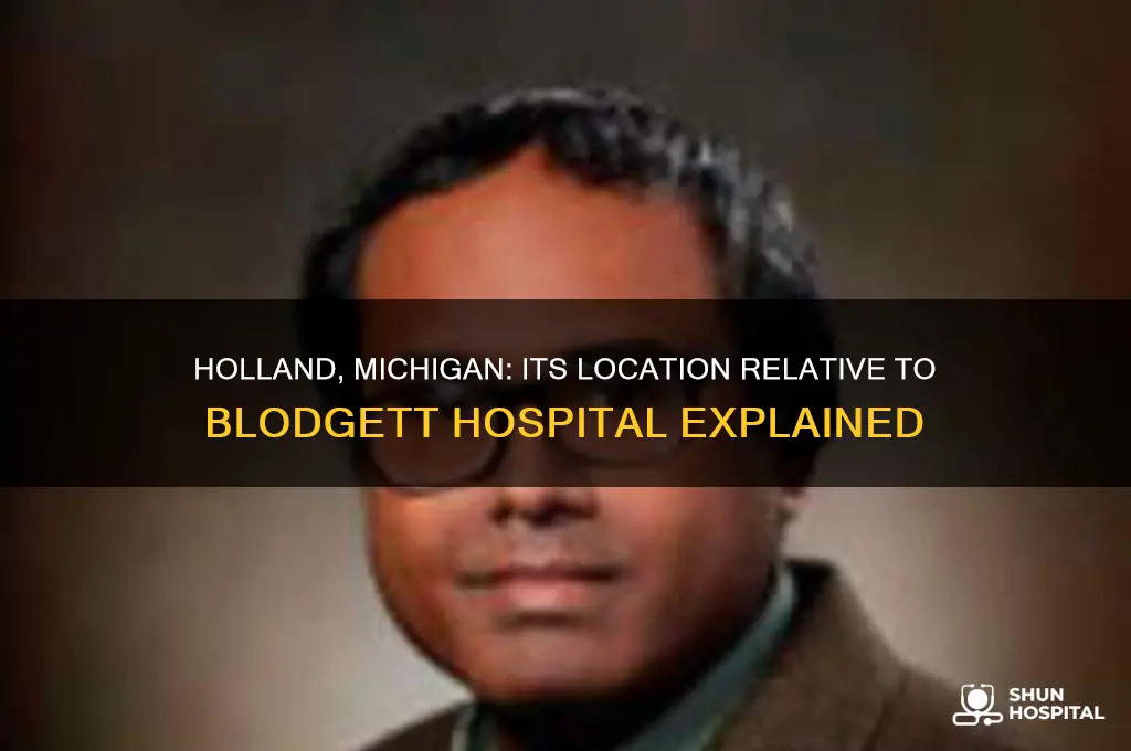 is holland michigan south or east of blodgett hospital