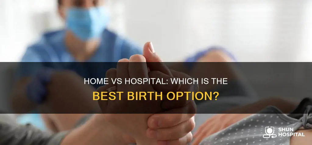 is home birth or hospital birth better