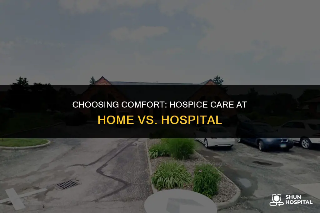 is hospice at home or hospital