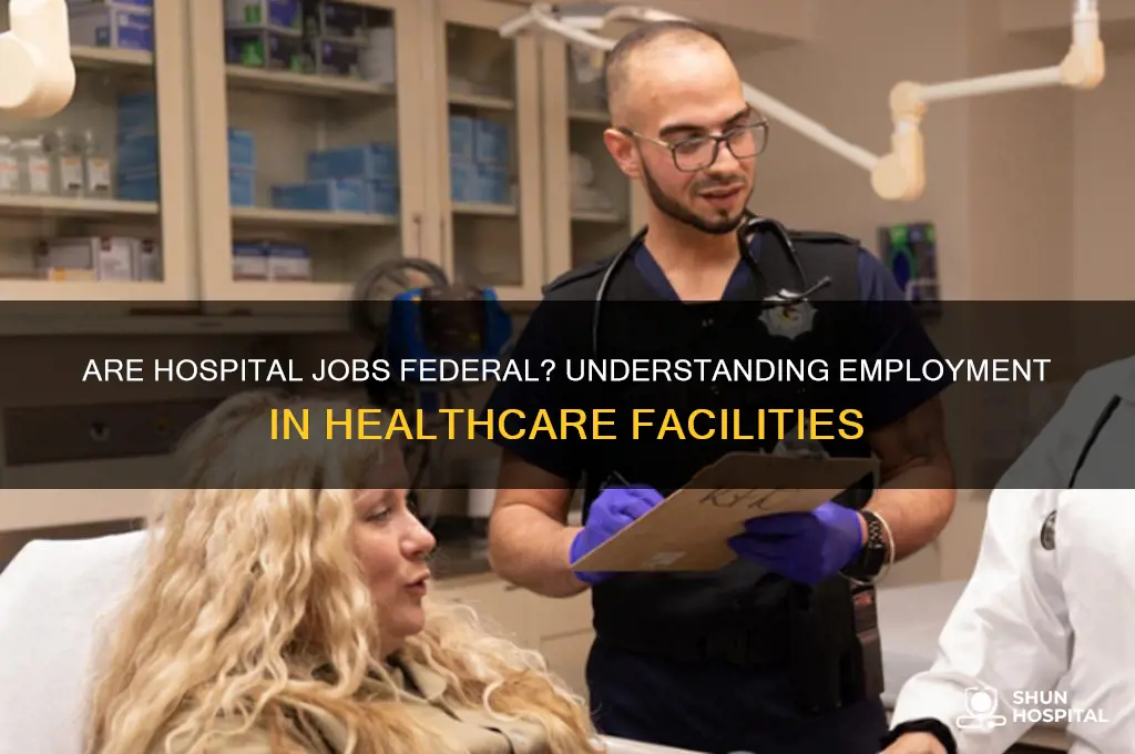 is hospital a federal job