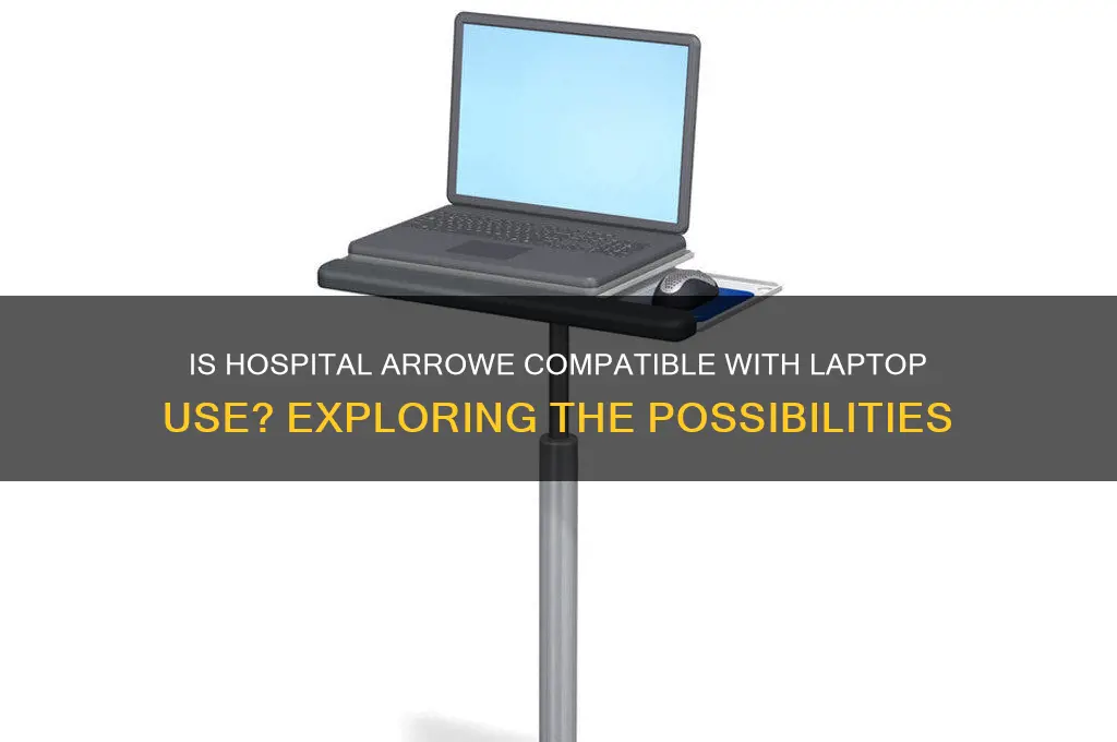 is hospital arrowe the laptop